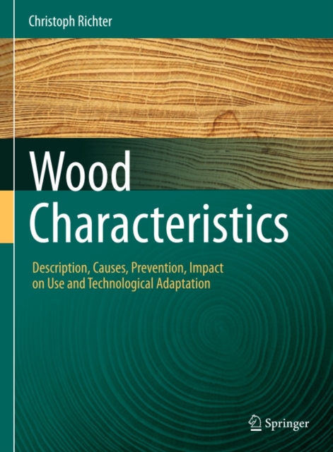 Wood Characteristics : Description, Causes,  Prevention, Impact on Use and Technological Adaptation, PDF eBook