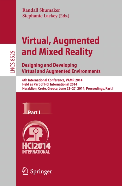 Virtual, Augmented and Mixed Reality: Designing and Developing Augmented and Virtual Environments : 6th International Conference, VAMR 2014, Held as Part of HCI International 2014, Heraklion, Crete, G, PDF eBook
