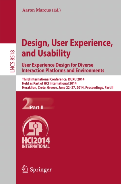 Design, User Experience, and Usability: User Experience Design for Diverse Interaction Platforms and Environments : Third International Conference, DUXU 2014, Held as Part of HCI International 2014, H, PDF eBook