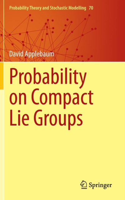 Probability on Compact Lie Groups, Hardback Book