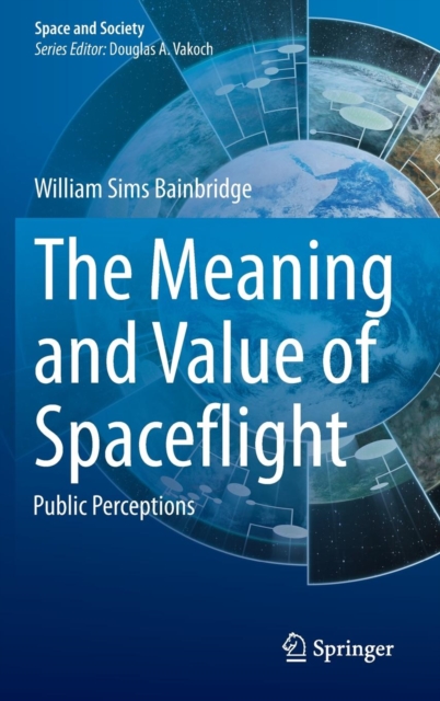 The Meaning and Value of Spaceflight : Public Perceptions, Hardback Book