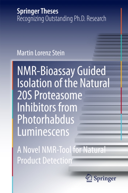 NMR-Bioassay Guided Isolation of the Natural 20S Proteasome Inhibitors from Photorhabdus Luminescens : A Novel NMR-Tool for Natural Product Detection, PDF eBook
