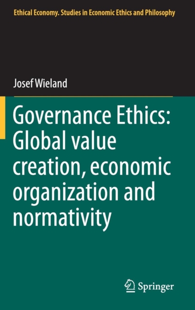 Governance Ethics: Global value creation, economic organization and normativity, Hardback Book