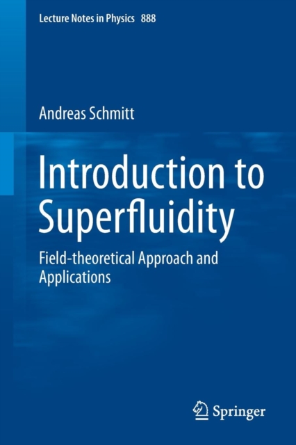 Introduction to Superfluidity : Field-theoretical Approach and Applications, Paperback / softback Book