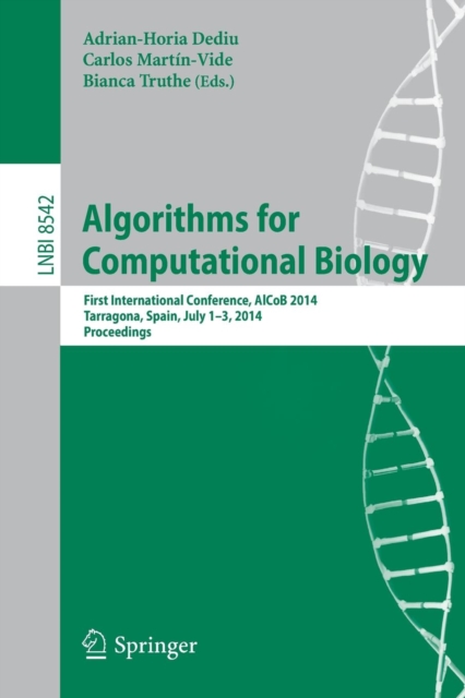 Algorithms for Computational Biology : First International Conference, AlCoB 2014, Tarragona, Spain, July 1-3, 2014, Proceedings, Paperback / softback Book