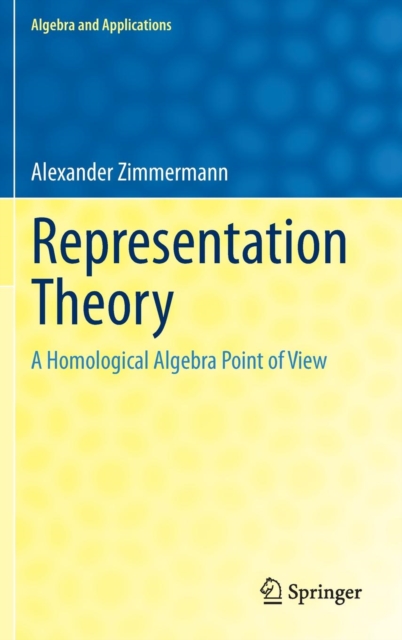 Representation Theory : A Homological Algebra Point of View, Hardback Book