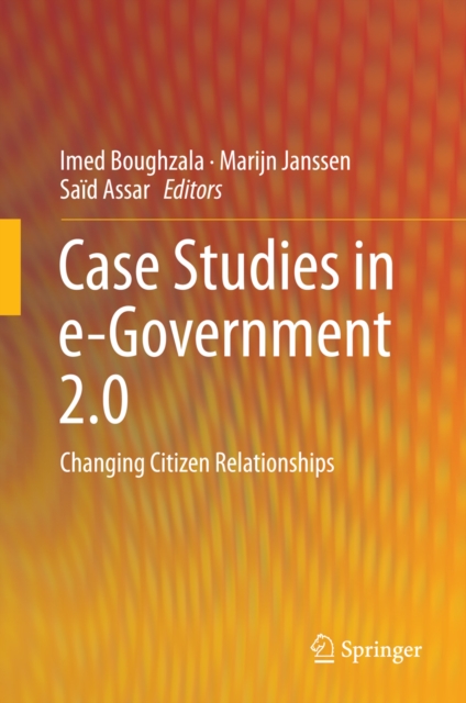 Case Studies in e-Government 2.0 : Changing Citizen Relationships, PDF eBook