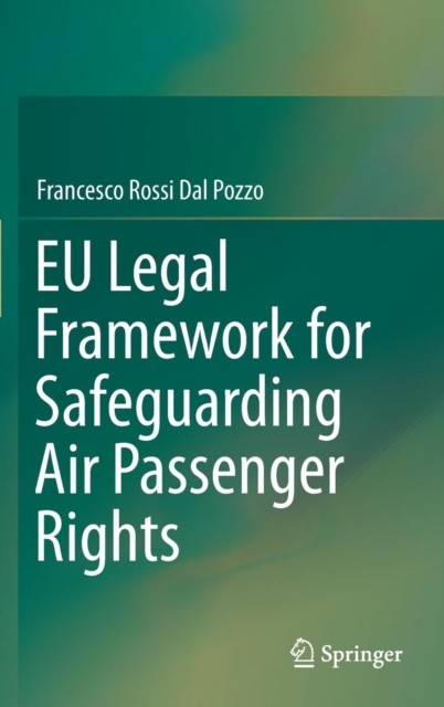 EU Legal Framework for Safeguarding Air Passenger Rights, Hardback Book