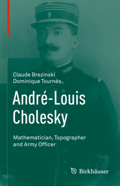 Andre-Louis Cholesky : Mathematician, Topographer and Army Officer, PDF eBook