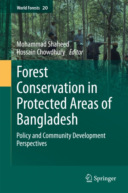 Forest conservation in protected areas of Bangladesh : Policy and community development perspectives, PDF eBook