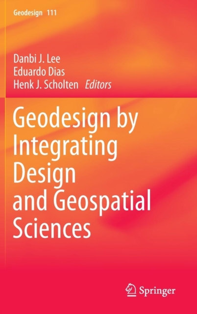 Geodesign by Integrating Design and Geospatial Sciences, Hardback Book