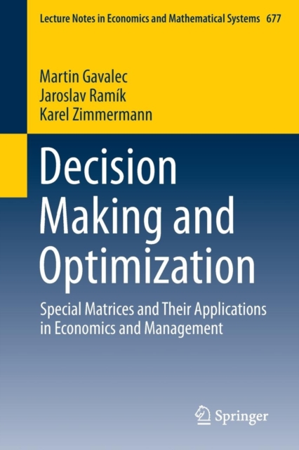 Decision Making and Optimization : Special Matrices and Their Applications in Economics and Management, Paperback / softback Book