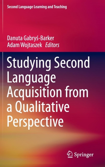 Studying Second Language Acquisition from a Qualitative Perspective, Hardback Book