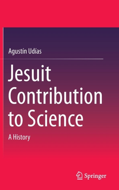 Jesuit Contribution to Science : A History, Hardback Book