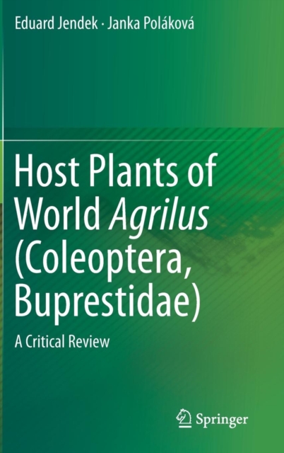 Host Plants of World Agrilus (Coleoptera, Buprestidae) : A Critical Review, Hardback Book