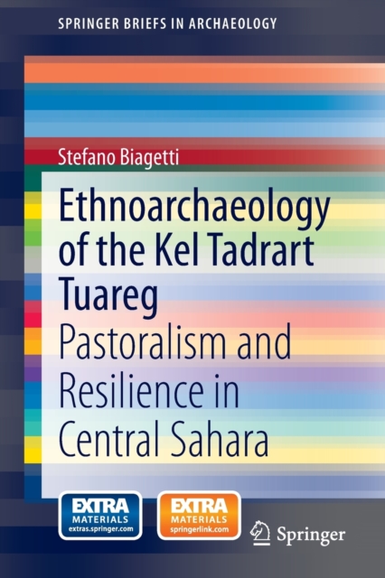 Ethnoarchaeology of the Kel Tadrart Tuareg : Pastoralism and Resilience in Central Sahara, Paperback / softback Book