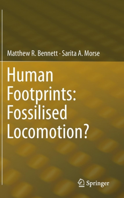 Human Footprints: Fossilised Locomotion?, Hardback Book