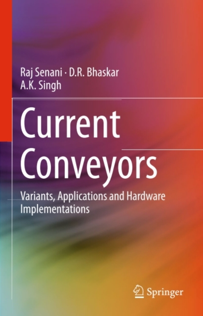 Current Conveyors : Variants, Applications and Hardware Implementations, PDF eBook