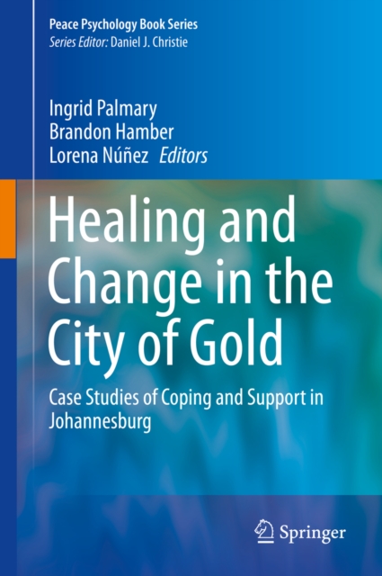 Healing and Change in the City of Gold : Case Studies of Coping and Support in Johannesburg, PDF eBook