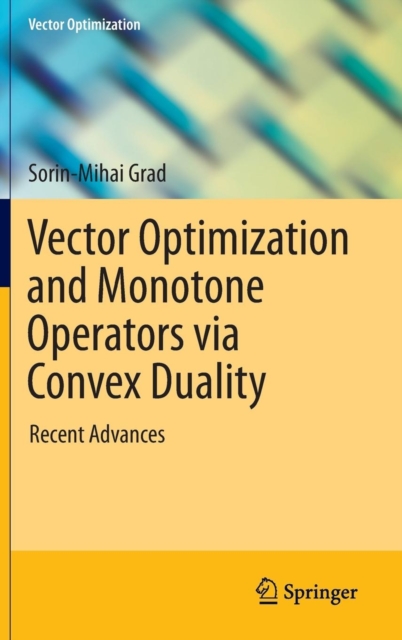 Vector Optimization and Monotone Operators via Convex Duality : Recent Advances, Hardback Book