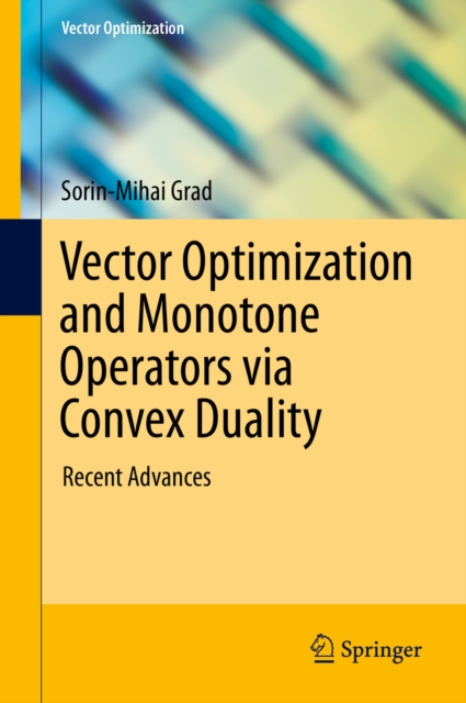 Vector Optimization and Monotone Operators via Convex Duality : Recent Advances, PDF eBook
