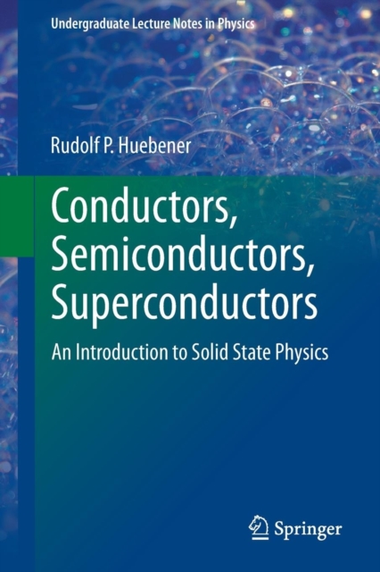 Conductors, Semiconductors, Superconductors : An Introduction to Solid State Physics, Paperback / softback Book