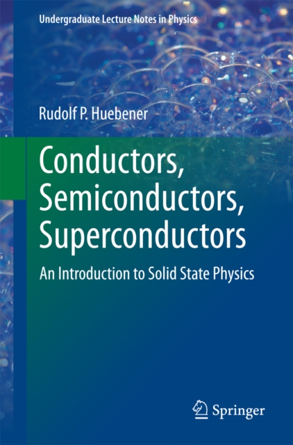 Conductors, Semiconductors, Superconductors : An Introduction to Solid State Physics, PDF eBook