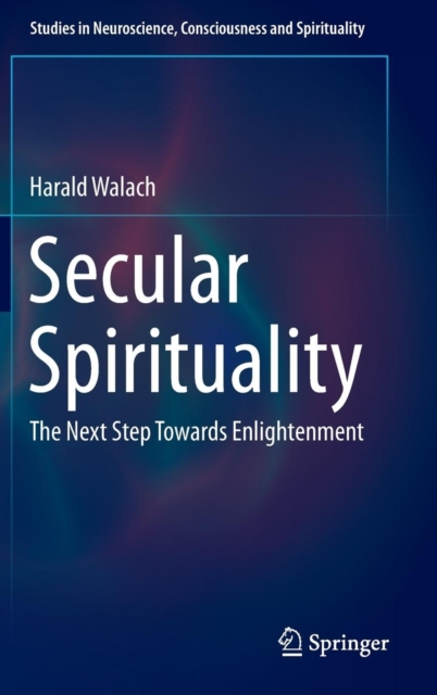 Secular Spirituality : The Next Step Towards Enlightenment, Hardback Book