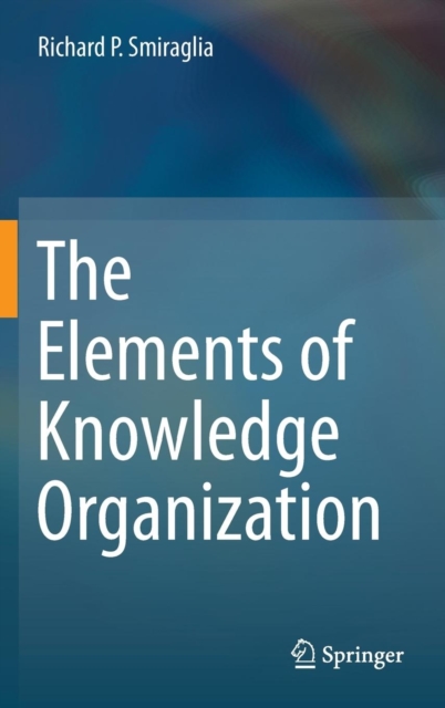 The Elements of Knowledge Organization, Hardback Book