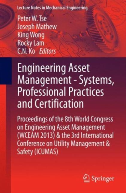 Engineering Asset Management - Systems, Professional Practices and Certification : Proceedings of the 8th World Congress on Engineering Asset Management (WCEAM 2013) & the 3rd International Conference, Paperback / softback Book
