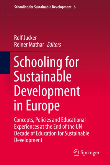 Schooling for Sustainable Development in Europe : Concepts, Policies and Educational Experiences at the End of the UN Decade of Education for Sustainable Development, PDF eBook