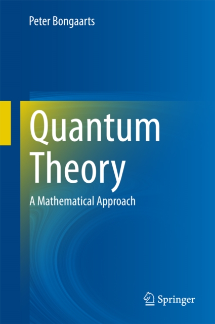 Quantum Theory : A Mathematical Approach, PDF eBook