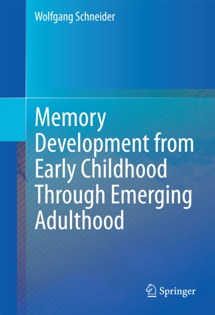 Memory Development from Early Childhood Through Emerging Adulthood, PDF eBook
