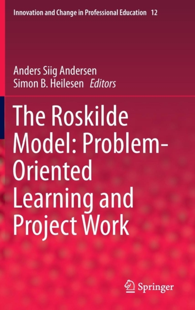 The Roskilde Model: Problem-Oriented Learning and Project Work, Hardback Book