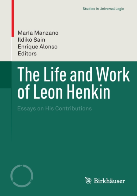 The Life and Work of Leon Henkin : Essays on His Contributions, PDF eBook