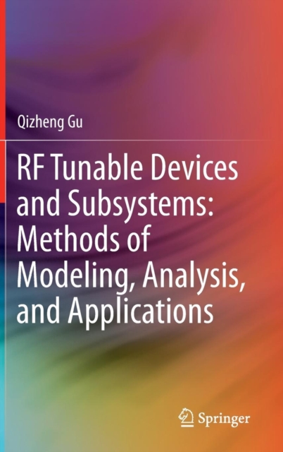 RF Tunable Devices and Subsystems: Methods of Modeling, Analysis, and Applications, Hardback Book