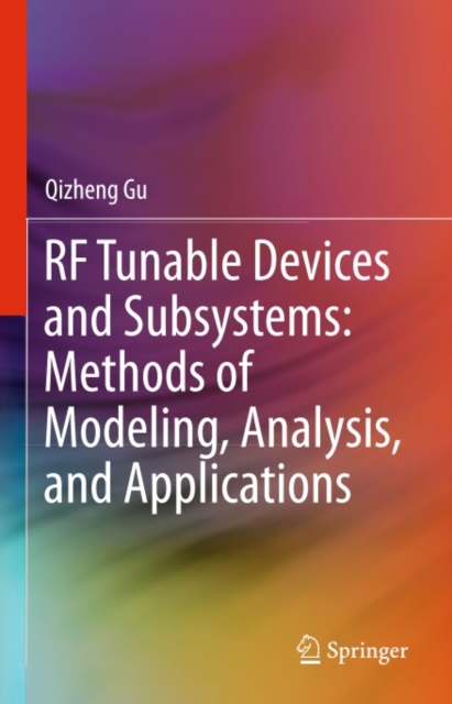 RF Tunable Devices and Subsystems: Methods of Modeling, Analysis, and Applications, PDF eBook