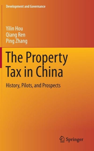 The Property Tax in China : History, Pilots, and Prospects, Hardback Book