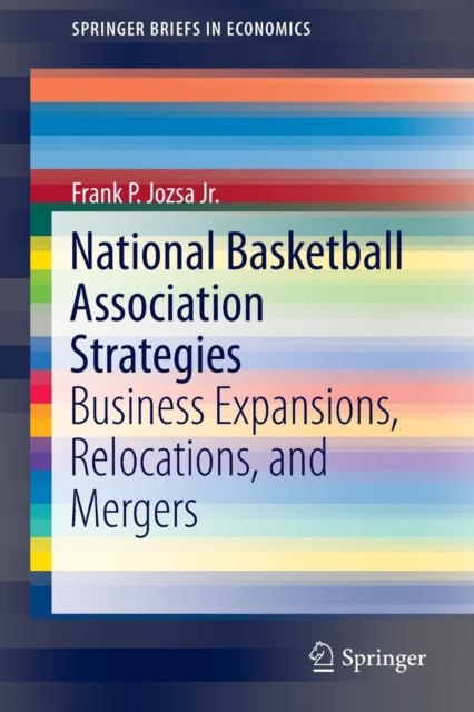 National Basketball Association Strategies : Business Expansions, Relocations, and Mergers, Paperback / softback Book