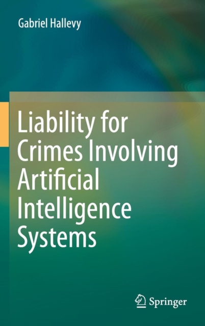 Liability for Crimes Involving Artificial Intelligence Systems, Hardback Book
