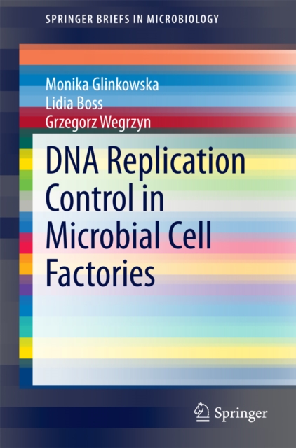 DNA Replication Control in Microbial Cell Factories, PDF eBook