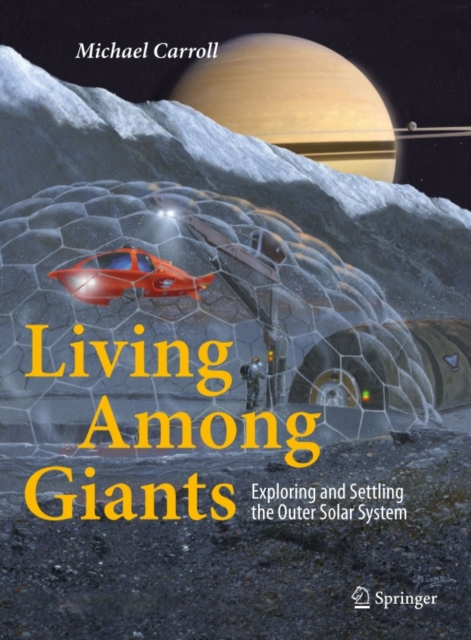 Living Among Giants : Exploring and Settling the Outer Solar System, PDF eBook
