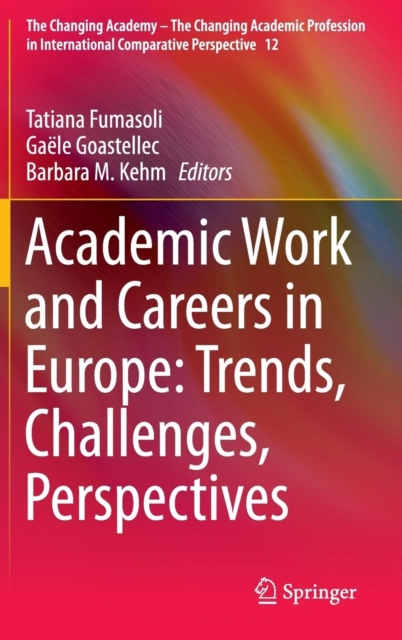 Academic Work and Careers in Europe: Trends, Challenges, Perspectives, Hardback Book