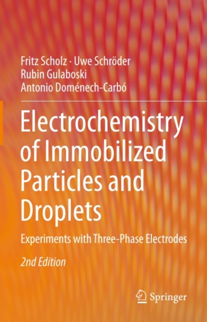 Electrochemistry of Immobilized Particles and Droplets : Experiments with Three-Phase Electrodes, PDF eBook