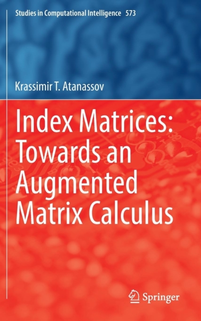 Index Matrices: Towards an Augmented Matrix Calculus, Hardback Book