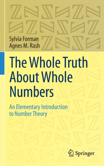 The Whole Truth About Whole Numbers : An Elementary Introduction to Number Theory, Hardback Book