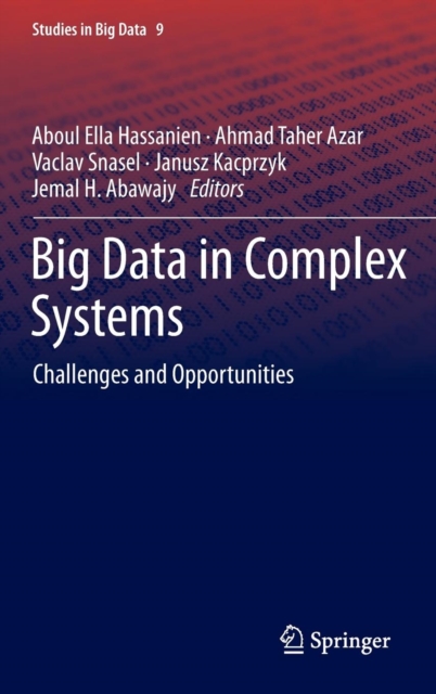 Big Data in Complex Systems : Challenges and Opportunities, Hardback Book
