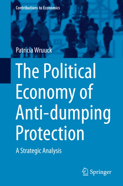 The Political Economy of Anti-dumping Protection : A Strategic Analysis, PDF eBook