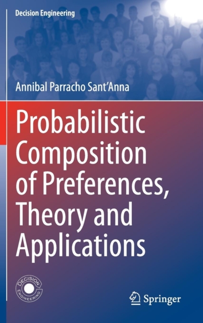 Probabilistic Composition of Preferences, Theory and Applications, Hardback Book