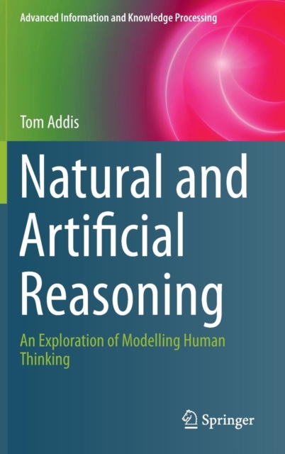 Natural and Artificial Reasoning : An Exploration of Modelling Human Thinking, Hardback Book
